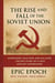 The Rise and Fall of the Soviet Union: Communism, Cold War, and Collapse. The Epic Story of a 20th Century Superpower - The Rise and Fall Series, #7