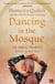 Dancing in the Mosque - An Afghan Mother’s Letter to her Son