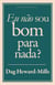 Eu Não Sou Bom para Nada?