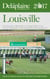 Louisvile - The Delaplaine 2017 Long Weekend Guide - Long Weekend Guides