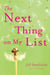 The Next Thing on My List - A Novel