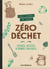 Mon carnet de bord zéro déchet - Astuces, recettes & bonnes pratiques