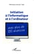 Initiation à l'informatique et à l'ordinateur - Avec plus de 150 exercices