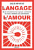 Le langage de l'amour - De la rencontre à la rupture, comment les mots révèlent nos sentiments
