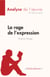 La rage de l'expression de Francis Ponge (Fiche de lecture) - Analyse complète et résumé détaillé de l'oeuvre