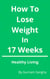 How To Lose Weight In 17 Weeks - Healthy Living - Healthy Living, #1
