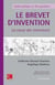 Le brevet d'invention - La cause des inventeurs - Guide pratique en 101 questions