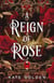A Reign of Rose - An addictive enemies-to-lovers fantasy romance (The Sacred Stones, Book 3)