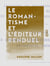 Le Romantisme et l'éditeur Renduel - Souvenirs et documents sur les écrivains de l'école romantique, avec lettres inédites adressées par eux à Renduel