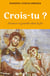 Crois-tu ? - Avancer et grandir dans la foi