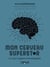Mon cerveau superstar - Le seul organe irremplaçable