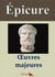 Épicure : Oeuvres majeures et annexes (annotées, illustrées) - Lettre à Pythoclès, Lettre à Ménécée, Lettre à Hérodote, Maximes capitales, Testament