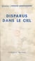Disparus dans le ciel - Souvenirs de la mission de recherches des morts et disparus de l'Armée de l'Air