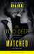 In Too Deep / Matched - In Too Deep / Matched