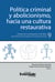 Política criminal y abolicionismo, hacia una cultura restaurativa - Cátedra de Investigación Científica del Centro de Investigación en Política Criminal N.°9