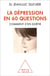 La Dépression en 60 questions - Comment s’en sortir