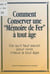 Comment conserver une mémoire de fer à tout âge ? - Ce qu'il faut savoir pour vivre mieux à tout âge
