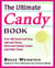 The Ultimate Candy Book - More than 700 Quick and Easy, Soft and Chewy, Hard and Crunchy Sweets and Treats
