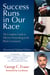 Success Runs in Our Race - The Complete Guide to Effective Networking in the Black Community