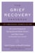 The Grief Recovery Handbook, 20th Anniversary Expanded Edition - The Action Program for Moving Beyond Death, Divorce, and Other Losses