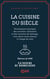 La Cuisine du siècle - Dictionnaire pratique des recettes culinaires et des recettes de ménage, avec deux cents menus à l'usage de tous