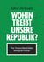 Wohin treibt unsere Republik? - Wie Deutschland links und grün wurde
