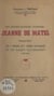Une grande mystique lyonnaise : Jeanne de Matel - Fondatrice de l'Ordre du Verbe Incarné et du Saint Sacrement (1596-1670)