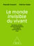 Le Monde invisible du vivant - Bactéries, archées, levures/champignons, algues, protozoaires et... virus