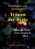 Krankheiten und Schicksale: Tränen der Seele - Wenn die Seele zum Gespräch bittet...