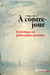 À contre-jour - Esthétique ou philosophie première