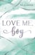 Love me, boy