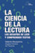La ciencia de la lectura - Los desafíos de leer y comprender textos