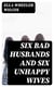 Six Bad Husbands and Six Unhappy Wives
