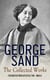 George Sand: The Collected Works (The Greatest Novelists of All Time – Book 11) - The Devil's Pool, Indiana, Mauprat, The Countess of Rudolstadt, Valentine, Leone Leoni, Antonia…