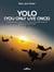 YOLO (You Only Live Once) - Everything you need to know about the phenomenon sweeping social media