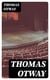 Thomas Otway - The Best Plays of the Old Dramatists