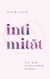 Intimität - Wie wir zueinander finden