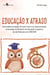 Educação x Atraso - Uma análise do legado de Paulo Freire e as reestruturações promovidas no Ministério da Educação no governo de Jair Bolsonaro em 2018/2019