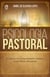 Psicologia Pastoral - A Ciência do Comportamento Humano como Aliada Ministerial