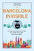 La Barcelona invisible - Un viatge apassionant pels detalls més insòlits d'una ciutat quasi desconeguda
