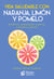Vida saludable con: naranja, limón y pomelo - Beneficios, propiedades curativas y recetario práctico