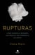 Rupturas - Cómo superar el desgarro que produce una experiencia dolorosa