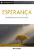 Esperança - Escolhendo A Fé Em Vez Do Medo