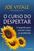 O curso do despertar - O segredo para resolver todos os problemas