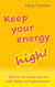 Keep your energy high! - Starte in ein neues Level an Kraft, Glück und Lebensfreude und werde zur strahlendsten Version deiner selbst - egal, was kommt!