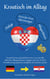 Kroatisch im Alltag - Kroatisch lernen auf natürliche Weise. Lerne mit Hilfe zahlreicher Alltagssituationen, Dialogen und einer Wort für Wortübersetzung spielerisch und effektiv die kroatische Sprache.