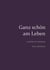 Ganz schön am Leben - Gedichte und Gedanken