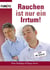Rauchen ist nur ein Irrtum! - Endgültig nicht mehr rauchen!
