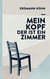 Mein Kopf, der ist ein Zimmer - Eine Zeitreise in die späten Siebzigerjahre