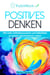 Positive Gedanken - Mit mehr Selbstbewusstsein und Selbstliebe zu einem glücklicheren Leben